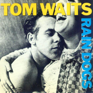 Tom Waits - Rain Dogs