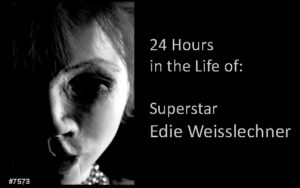 24 Hours in the Life of Superstar Edie Weisslechner